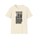 Pressure Drop Jaw Drop T-Shirt