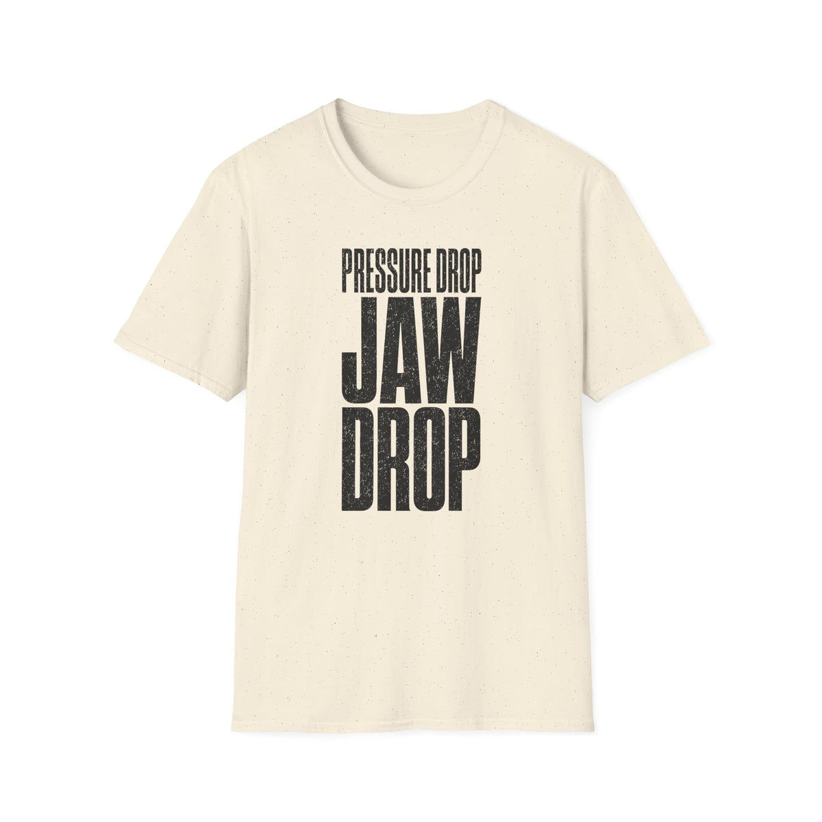 Pressure Drop Jaw Drop T-Shirt