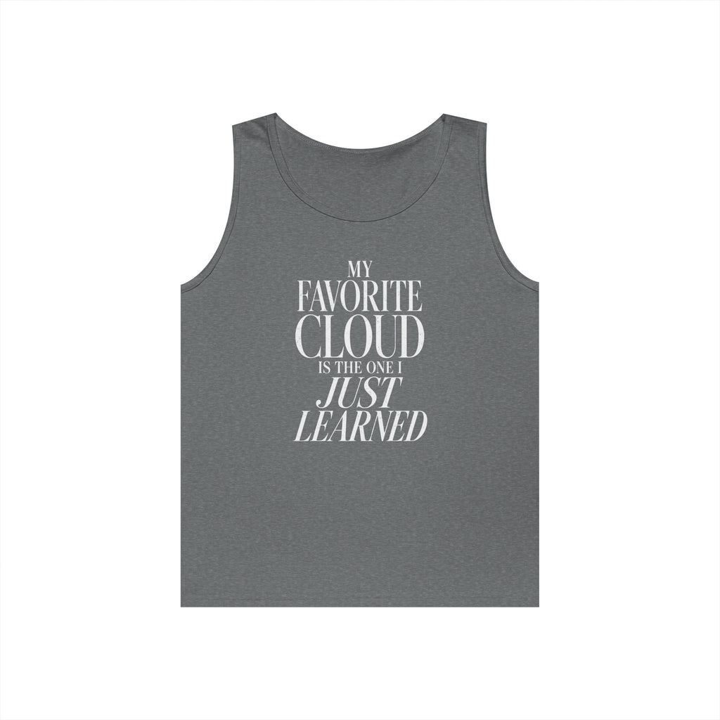 My Favorite Cloud Is the One I Just Learned Tank Top