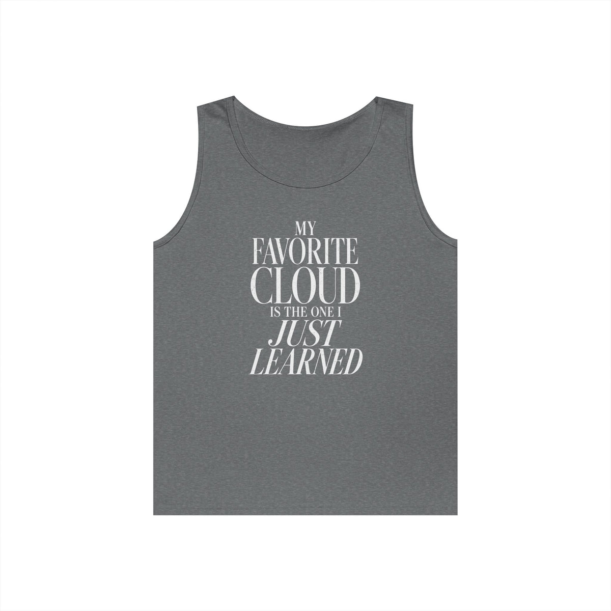 My Favorite Cloud Is the One I Just Learned Tank Top