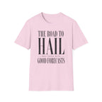 The Road to Hail Was Paved With Good Forecasts T-Shirt