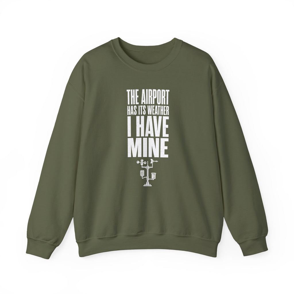 The Airport Has Its Weather I Have Mine Crewneck