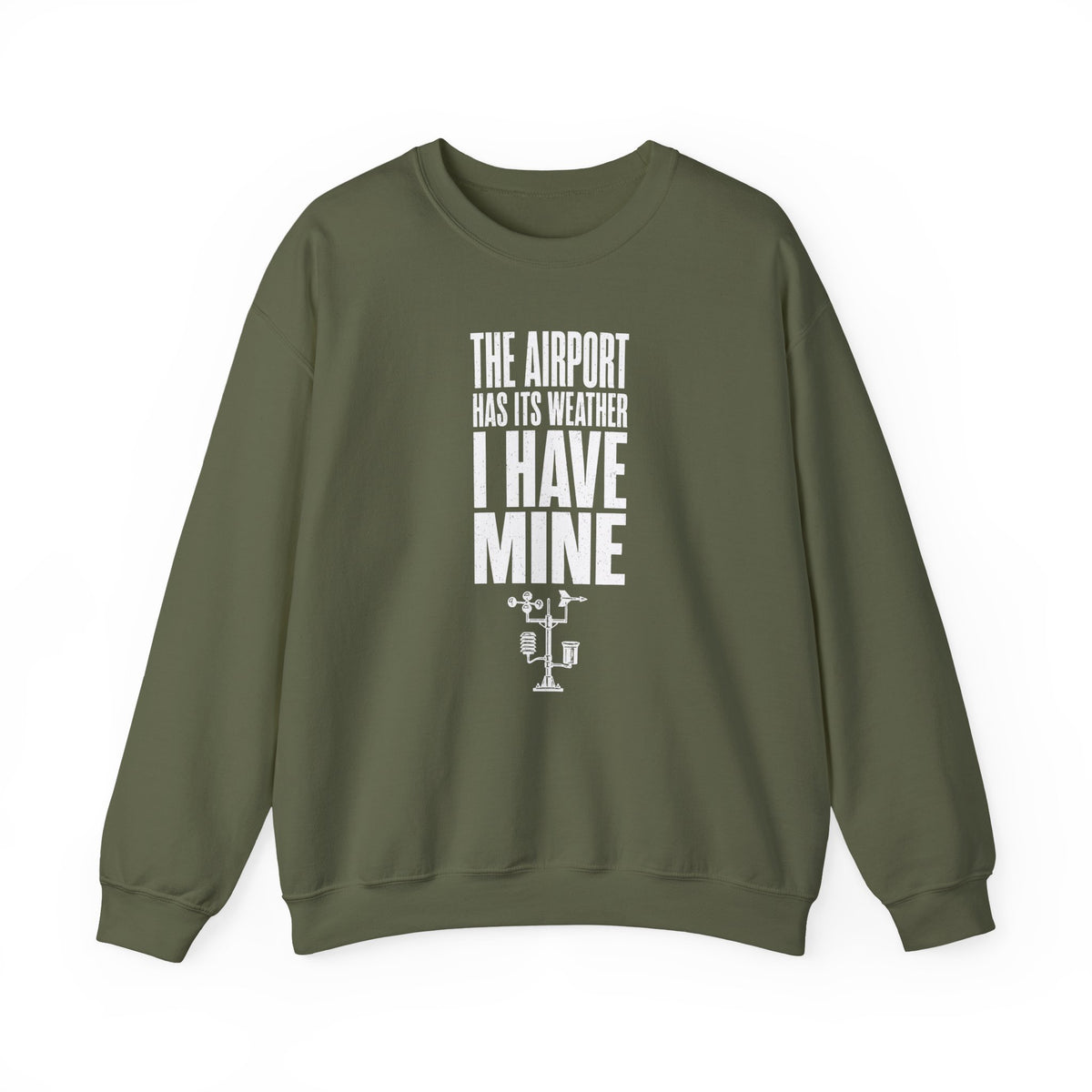 The Airport Has Its Weather I Have Mine Crewneck