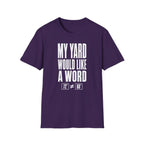 My Yard Would Like a Word T-Shirt