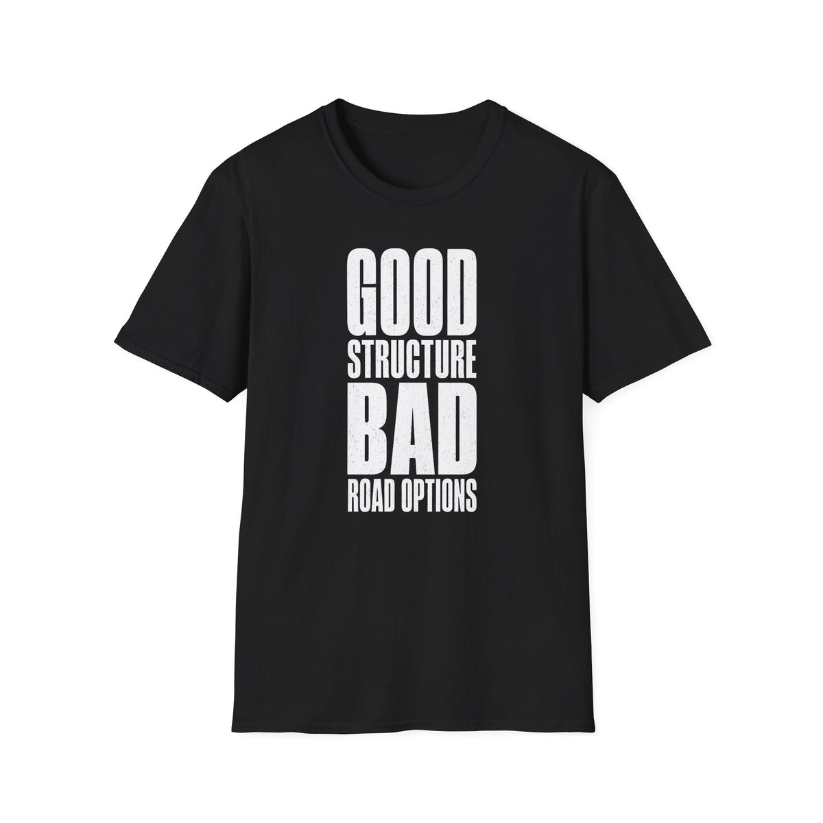 Good Structure Bad Road Options T-Shirt