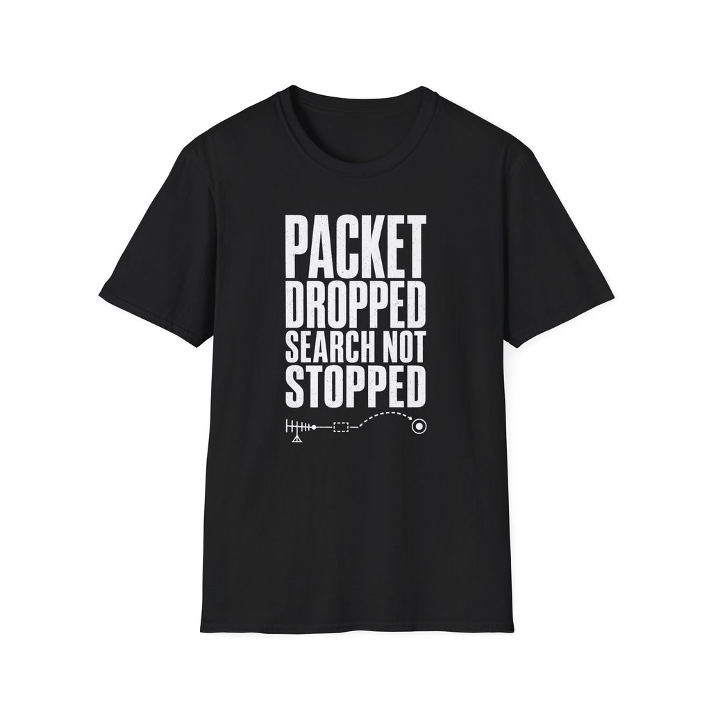 Packet Dropped Search Not Stopped T-Shirt
