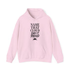 Name That Cloud Say It Proud Hoodie