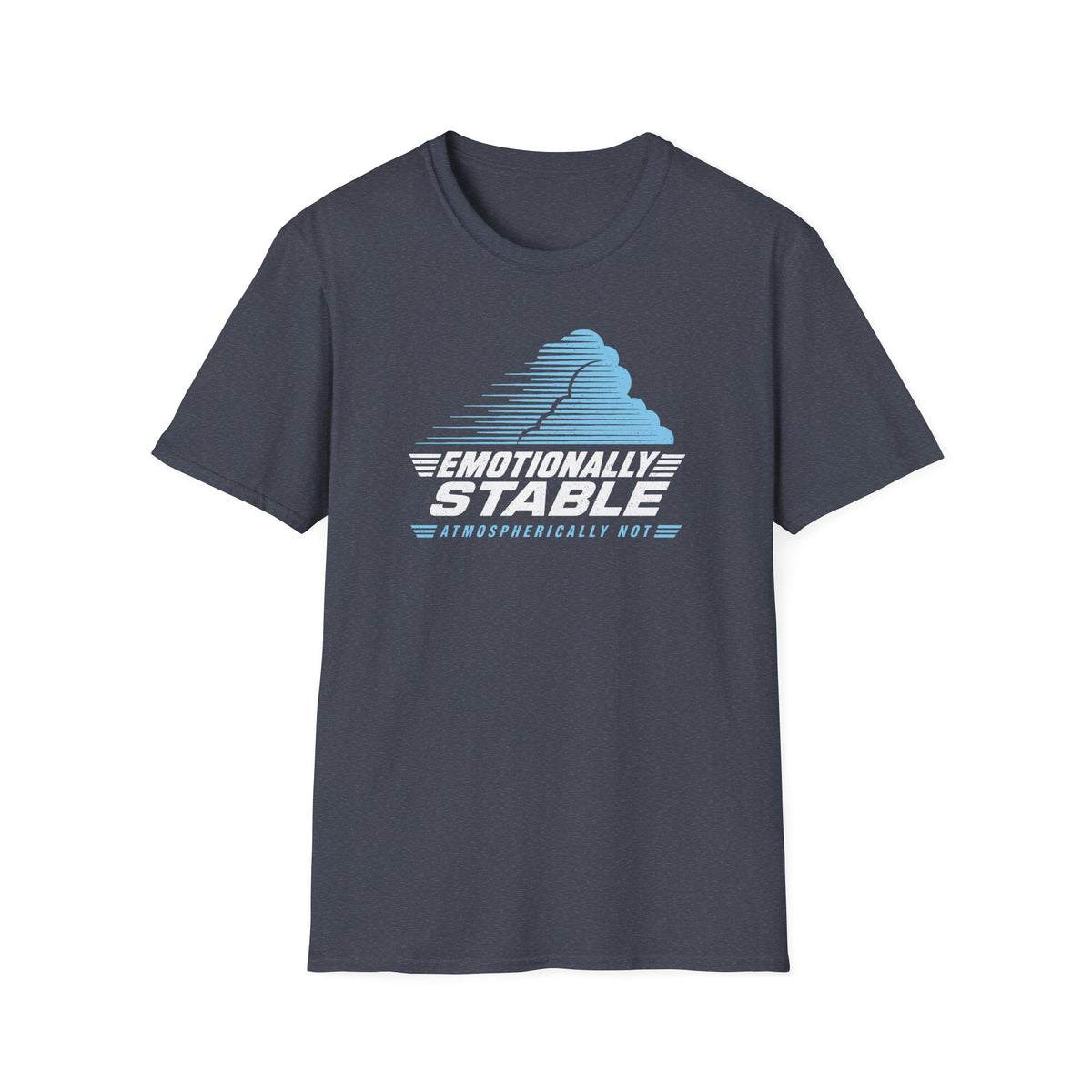 Emotionally Stable Atmospherically Not T-Shirt