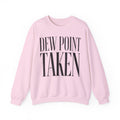 Dew Point Taken Crewneck