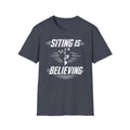 Siting Is Believing T-Shirt