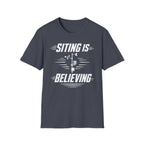 Siting Is Believing T-Shirt