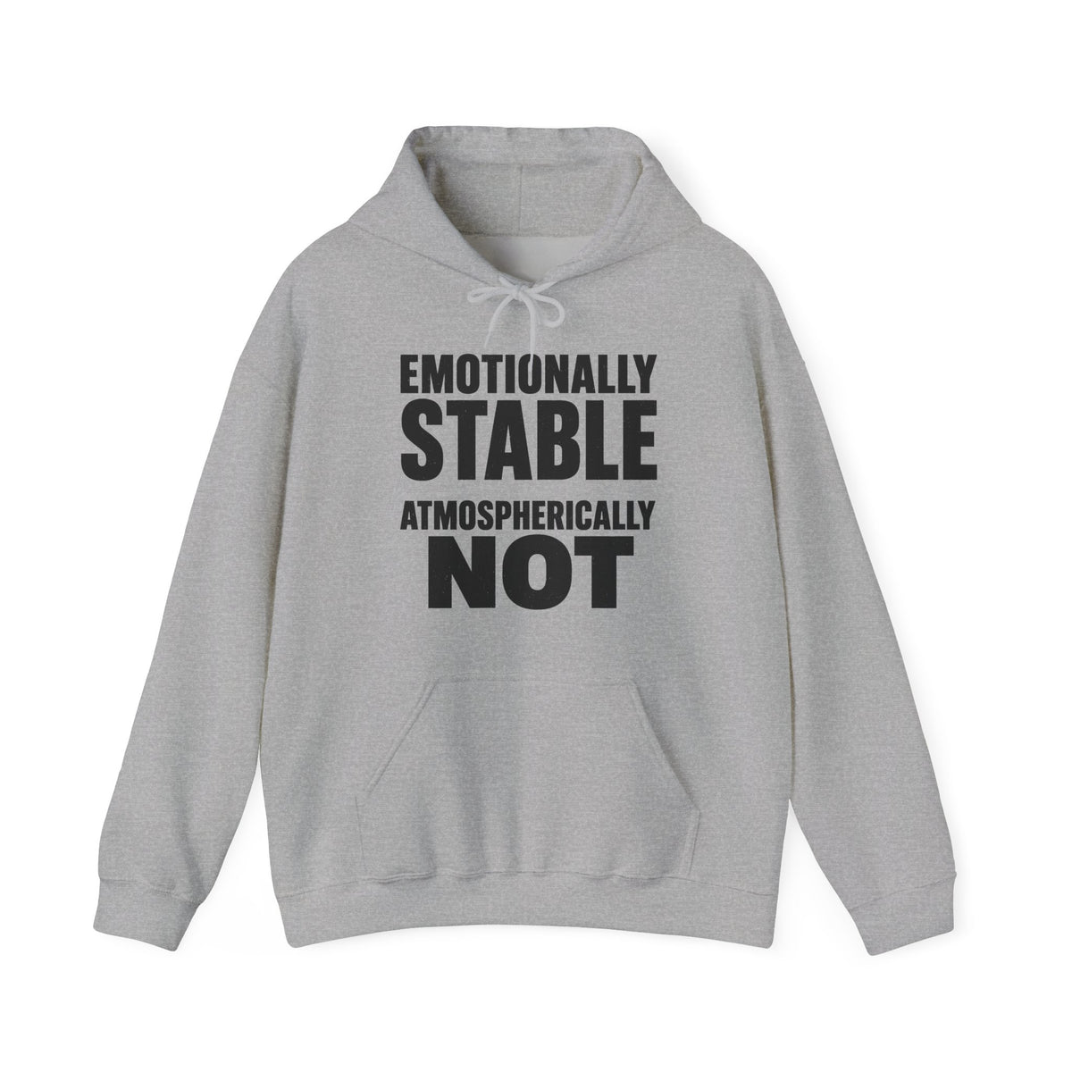 Emotionally Stable Atmospherically Not Hoodie