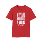 My Yard Would Like a Word T-Shirt