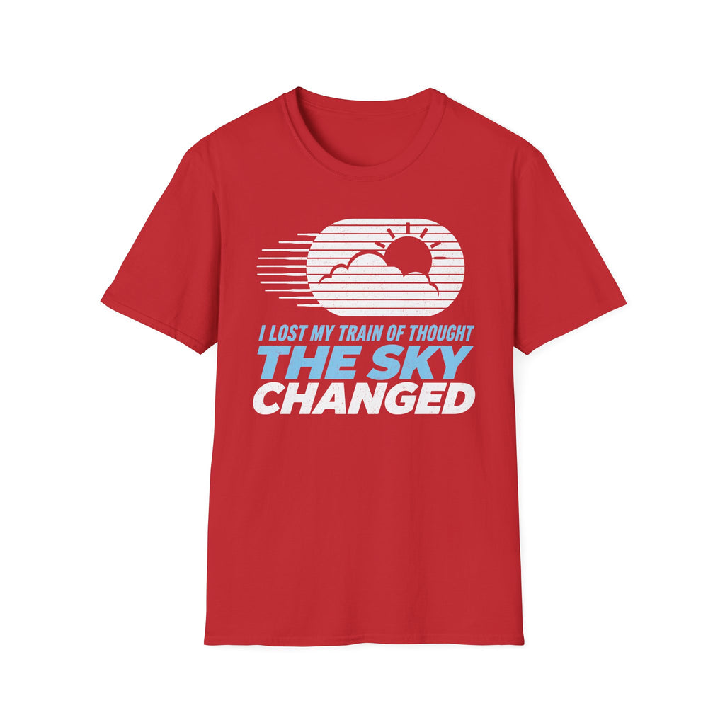 I Lost My Train of Thought The Sky Changed T-Shirt