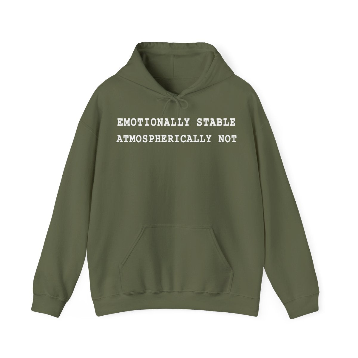 Emotionally Stable Atmospherically Not Hoodie in Military Green