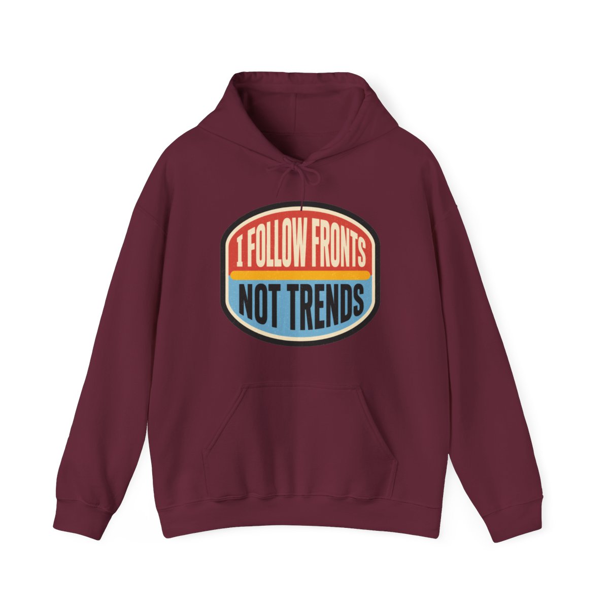 I Follow Fronts, Not Trends Hoodie in Maroon
