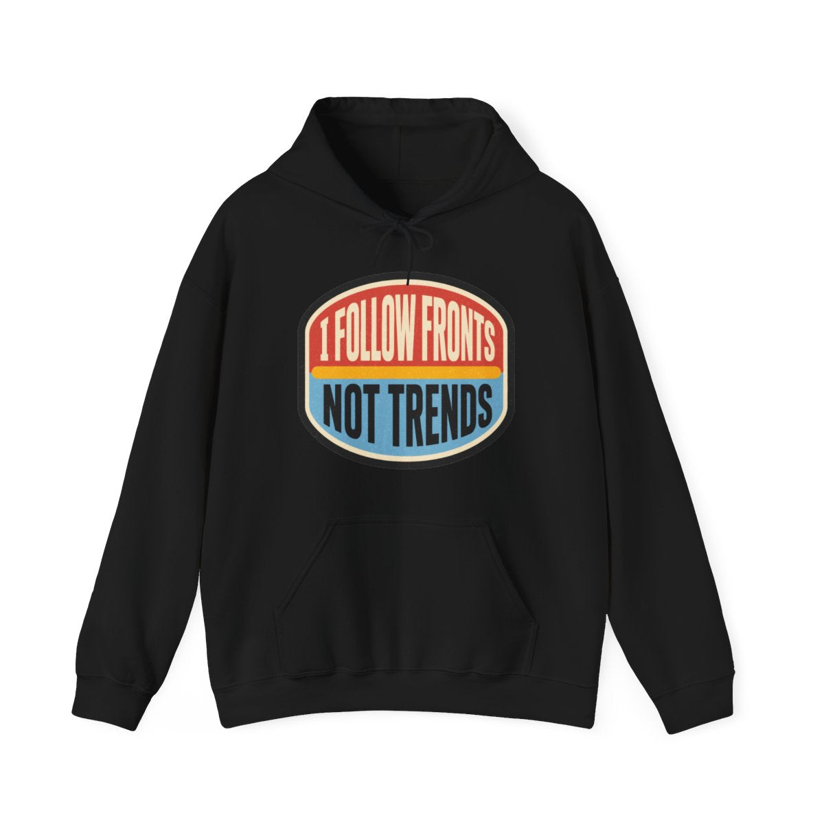 I Follow Fronts, Not Trends Hoodie in Black