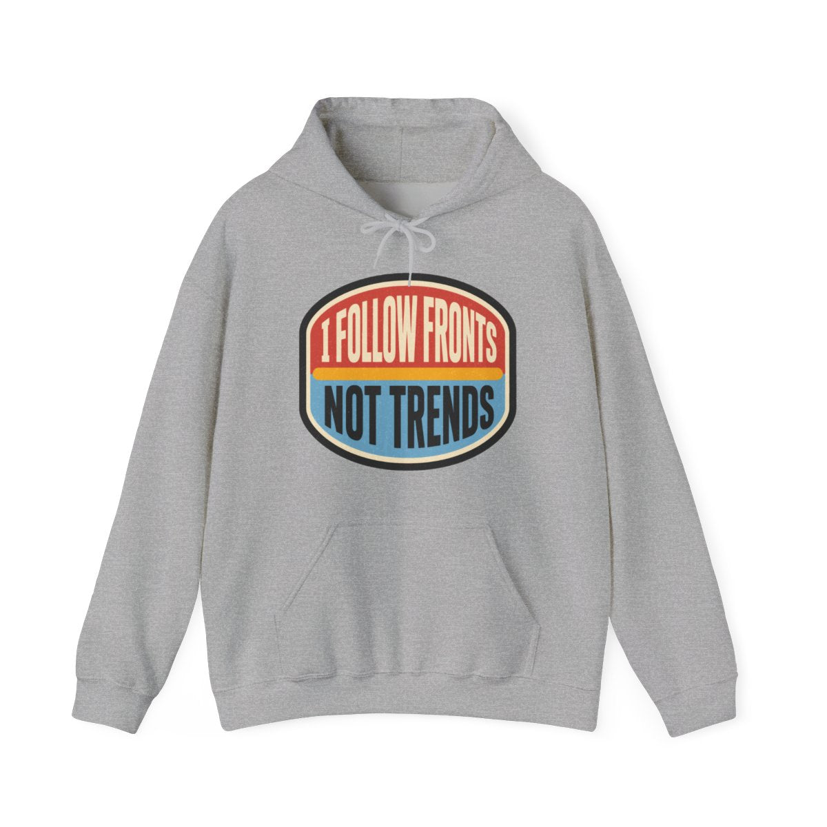 I Follow Fronts, Not Trends Hoodie in Sport Grey