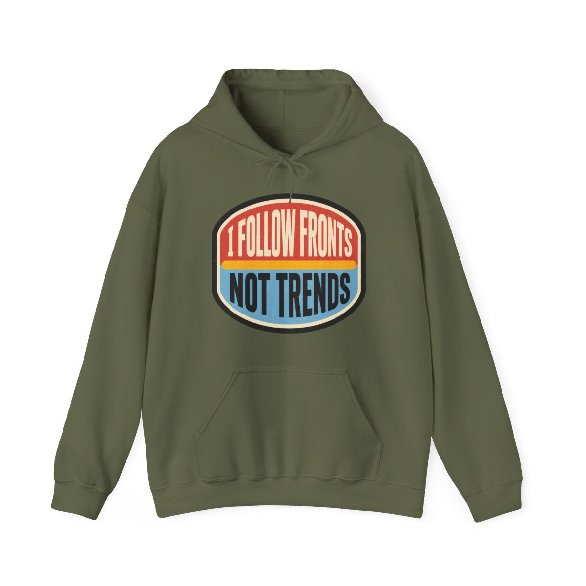 I Follow Fronts, Not Trends Hoodie in Military Green