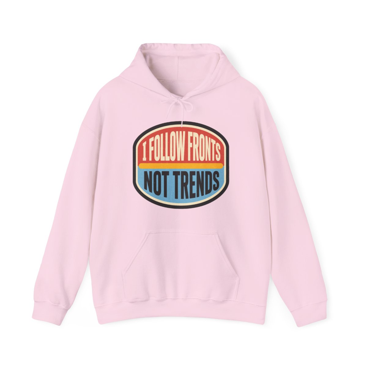 I Follow Fronts, Not Trends Hoodie in Light Pink