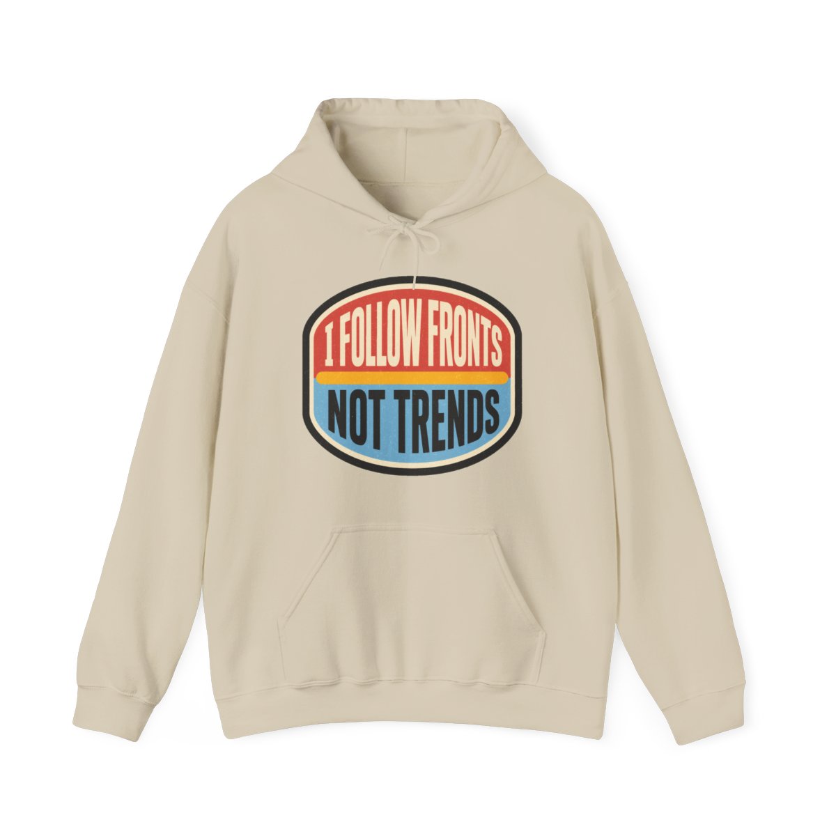 I Follow Fronts, Not Trends Hoodie in Sand