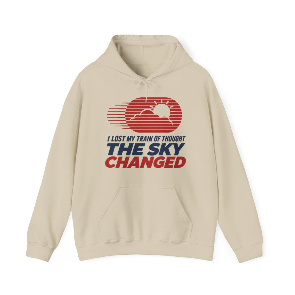 I Lost My Train of Thought The Sky Changed Hoodie in Sand