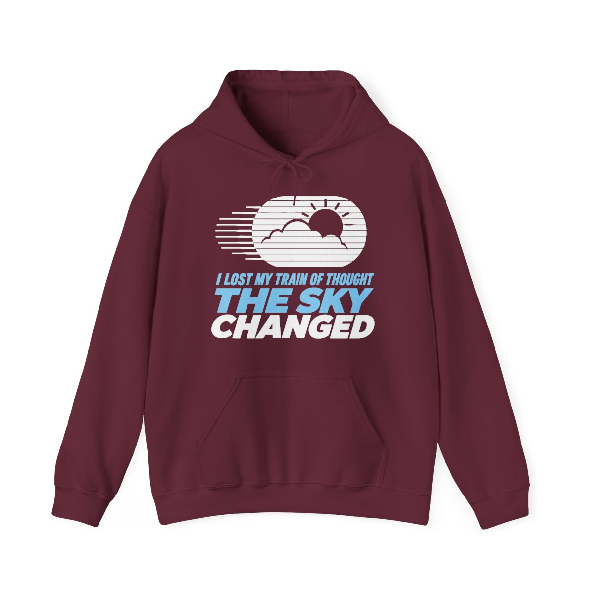I Lost My Train of Thought The Sky Changed Hoodie in Maroon