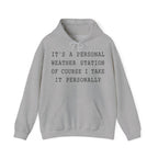 It's a Personal Weather Station of Course I Take It Personally Hoodie in Sport Grey