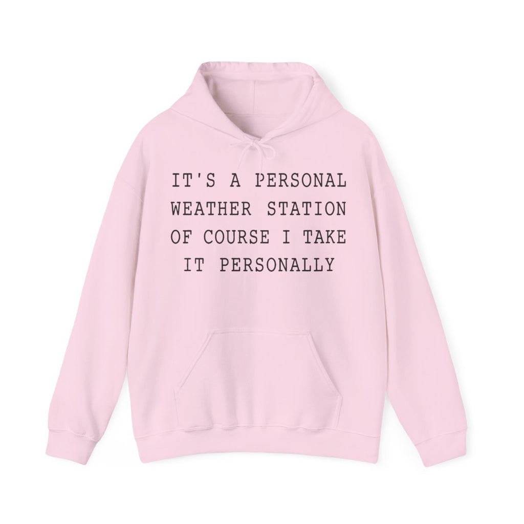 It's a Personal Weather Station of Course I Take It Personally Hoodie in Light Pink
