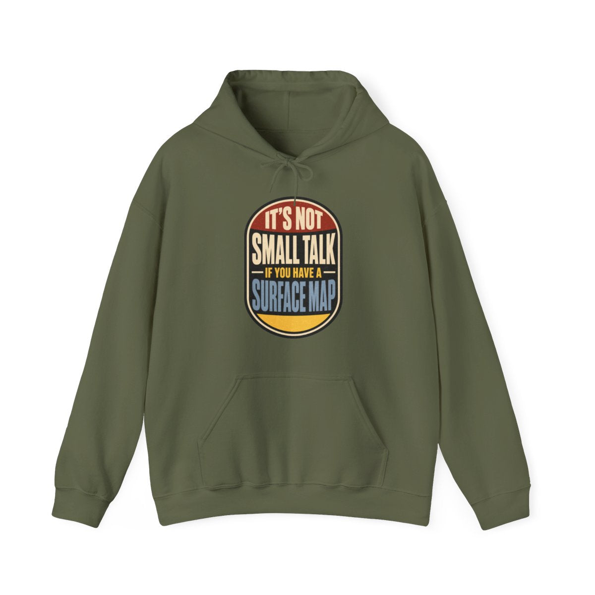 It's Not Small Talk If You Have a Surface Map Hoodie in Military Green