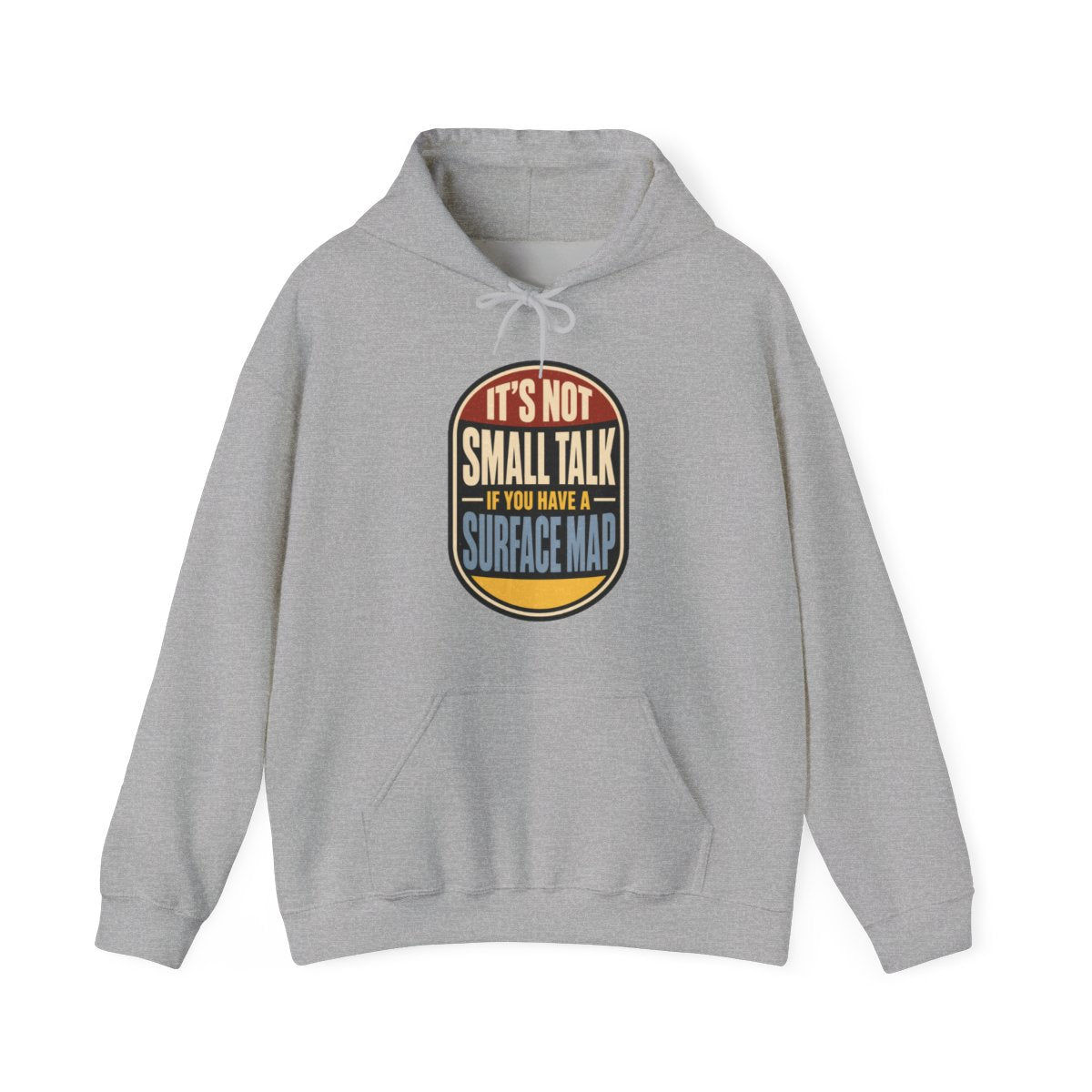It's Not Small Talk If You Have a Surface Map Hoodie in Sport Grey