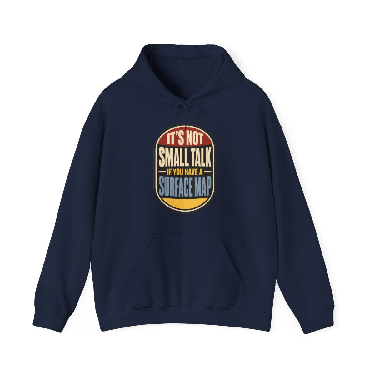 It's Not Small Talk If You Have a Surface Map Hoodie in Navy