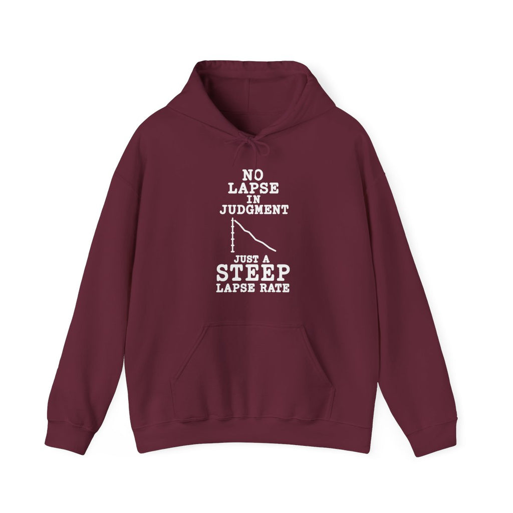 No Lapse in Judgment Just a Steep Lapse Rate Hoodie in Maroon
