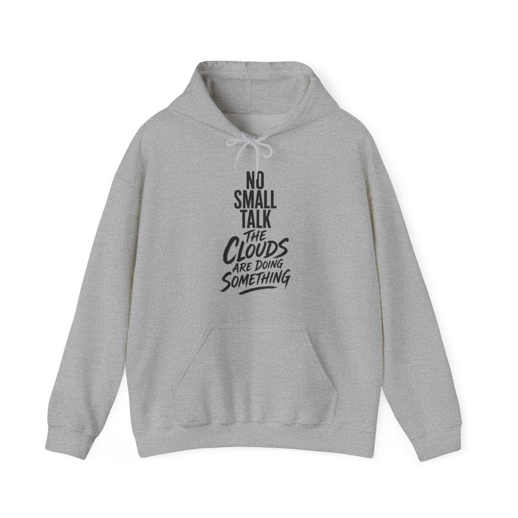 No Small Talk the Clouds Are Doing Something Hoodie in Sport Grey