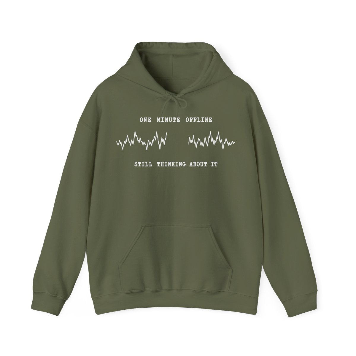 One Minute Offline Still Thinking About It Hoodie in Military Green