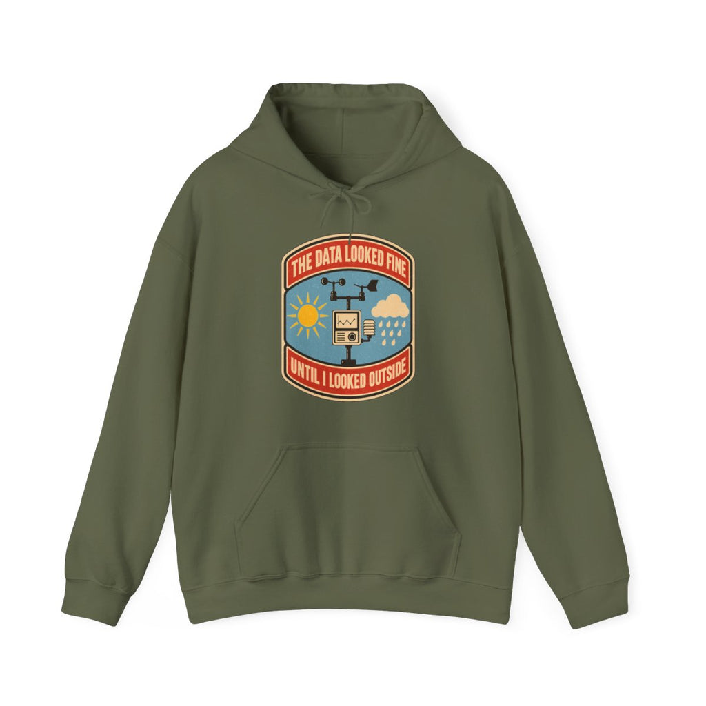 The Data Looked Fine Until I Looked Outside Hoodie in Military Green