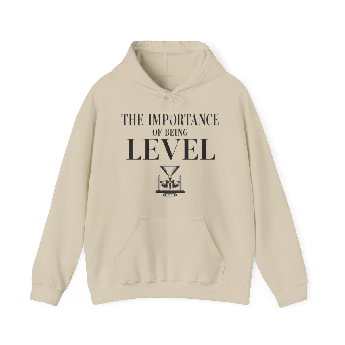 The Importance of Being Level Hoodie in Sand